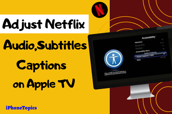 Adjust Netflix audio, subtitles and Caption on Apple TV