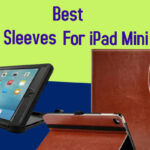 Best Sleeves for iPad Mini