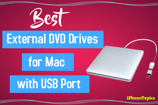 4 Best External DVD Drives for Mac with USB Port