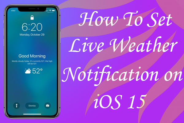 How to Set Live Weather Notification on iOS 15 