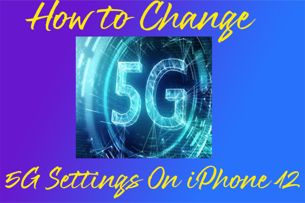 change the 5G settings on iPhone 12