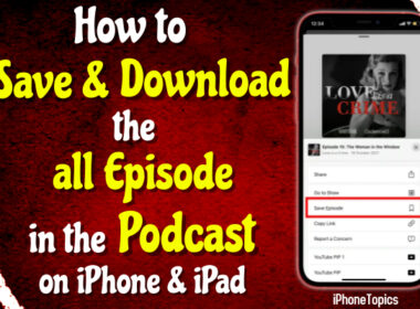How to Save and Download the all episode in the Podcast on iPhone and iPad