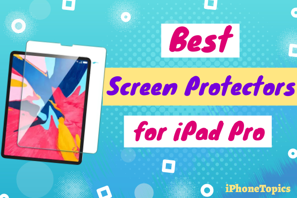 iPad pro screen protectors