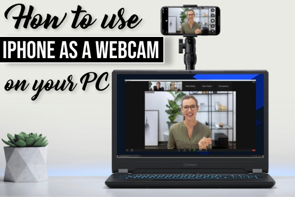 How to use iPhone as a Webcam on your PC 