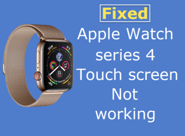 Apple watch series 4 touch screen not working